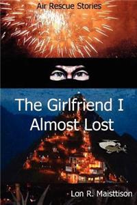 Girlfriend I Almost Lost