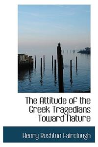 The Attitude of the Greek Tragedians Toward Nature