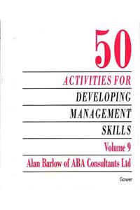 50 Activities for Developing Management Skills: v. 9