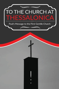 To The Church At Thessalonica