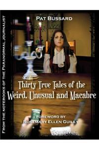 Thirty True Tales of the Weird, Unusual and Macabre