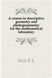 A Course in Descriptive Geometry and Photogrammetry for the Mathematical Laboratory