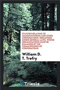 Statutes Relating to Manufacturing and Other Corporations