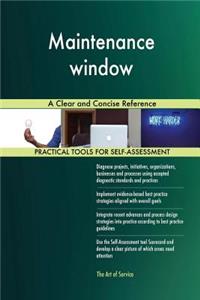 Maintenance window A Clear and Concise Reference