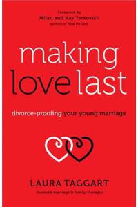 Making Love Last – Divorce–Proofing Your Young Marriage