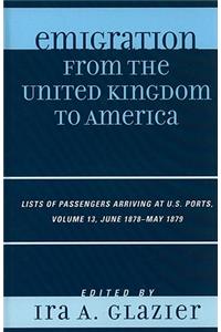 Emigration from the United Kingdom to America: Lists of Passengers Arriving at U.S. Ports, June 1878 - May 1879