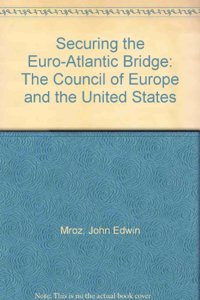 Securing the Euro-Atlantic Bridge: The Council of Europe and the United States