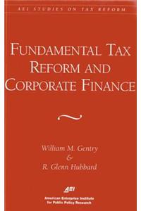 Fundamental Tax Reform and Corporate Finance (AEI Studies on Tax Reform)