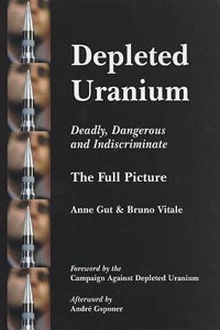 Depleted Uranium - Deadly, Dangerous and Indiscriminate