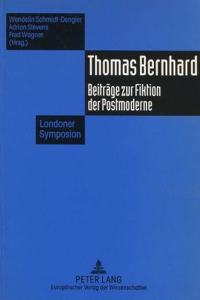 Thomas Bernhard: Beitraege Zur Fiktion Der Postmoderne