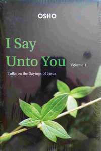 I Say Unto You: v. 1 (I Say Unto You: Talks on the Sayings of Jesus)