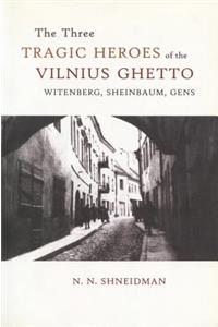 The Three Tragic Histories of the Vilnius Ghetto