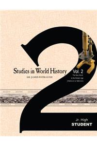 Studies in World History Vol 2 Jr High Student: The New World to the Modern Age (1500 A.D. to 1900 A.D)