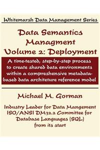 Data Semantics Management, Volume 2, Deployment