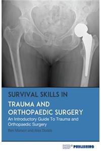 Survival Skills In Trauma and Orthopaedic Surgery