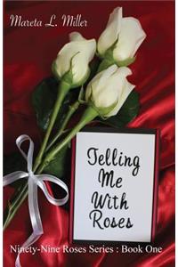 Telling Me With Roses