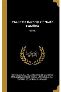 The State Records Of North Carolina; Volume 3
