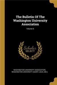The Bulletin of the Washington University Association; Volume 6