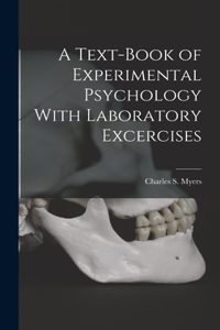 Text-Book of Experimental Psychology With Laboratory Excercises