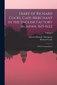 Diary of Richard Cocks, Cape-Merchant in the English Factory in Japan, 1615-1622