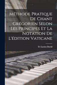 Méthode pratique de chant grégorien selon les principes et la notation de l'édition Vaticane