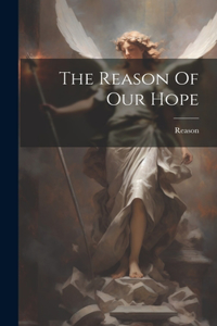 Reason Of Our Hope