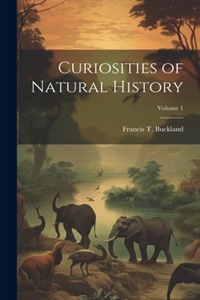 Curiosities of Natural History; Volume 1