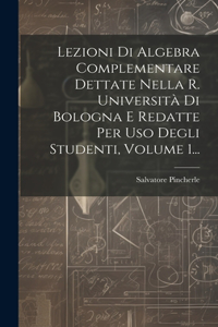 Lezioni Di Algebra Complementare Dettate Nella R. Università Di Bologna E Redatte Per Uso Degli Studenti, Volume 1...