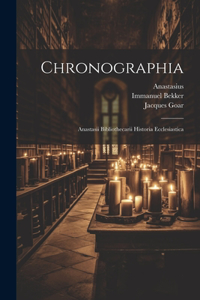 Chronographia: Anastasii Bibliothecarii Historia Ecclesiastica