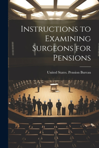 Instructions to Examining Surgeons for Pensions
