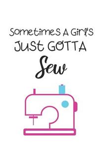 Sometime's A Girl's Just Gotta Sew
