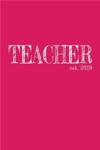 Teacher est. 2019: 6x9 Dotgrid Journal Graduation Gift for College or University Graduate 120 Pages for college, high school or students