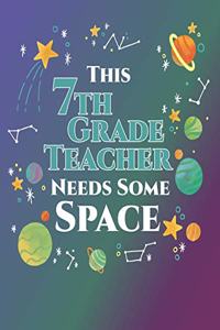 This 7th Grade Teacher Needs Some Space: 2019-2020 Teacher Planner Monthly and Weekly Science Outer Space Themed Lesson Plan for Teachers, Homeschoolers, Tutors Mid Year Planner