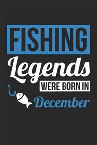 Fishing Notebook - Fishing Legends Were Born In December - Fishing Journal - Birthday Gift for Fisherman