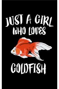 Just A Girl Who Loves Goldfish