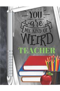 You Are My Kind Of Weird Teacher