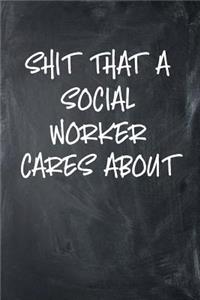 Shit That A Social Worker Cares About