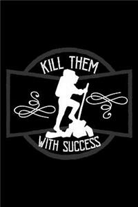 Kill them with success