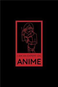 I Am An Expert On Anime