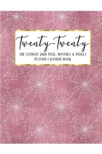 Twenty - Twenty The Ultimate 2020 Pixel Monthly & Weekly Planner Calendar Book