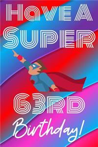 Have A Super 63rd Birthday