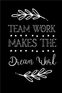 Team Work Makes The Dream Work