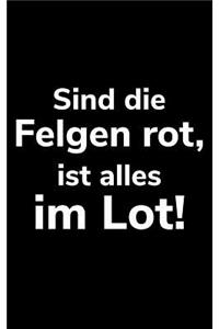 Sind die Felgen rot, ist alles im Lot!