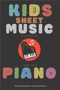 Kids Sheet Music Notebook For The PIANO - 120 Pages 6x9