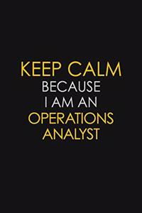 Keep Calm Because I Am An Operations Analyst