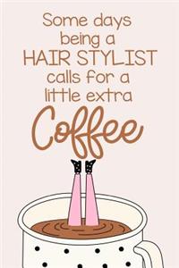 Some Days Being a Hair Stylist Calls for a Little Extra Coffee