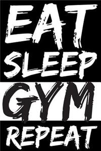 Eat Sleep Gym Repeat