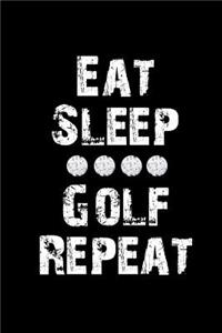 Eat Sleep Golf Repeat