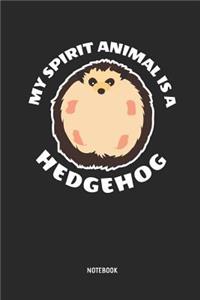 My Spirit Animal Is a Hedgehog Notebook