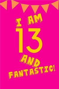 I Am 13 and Fantastic!